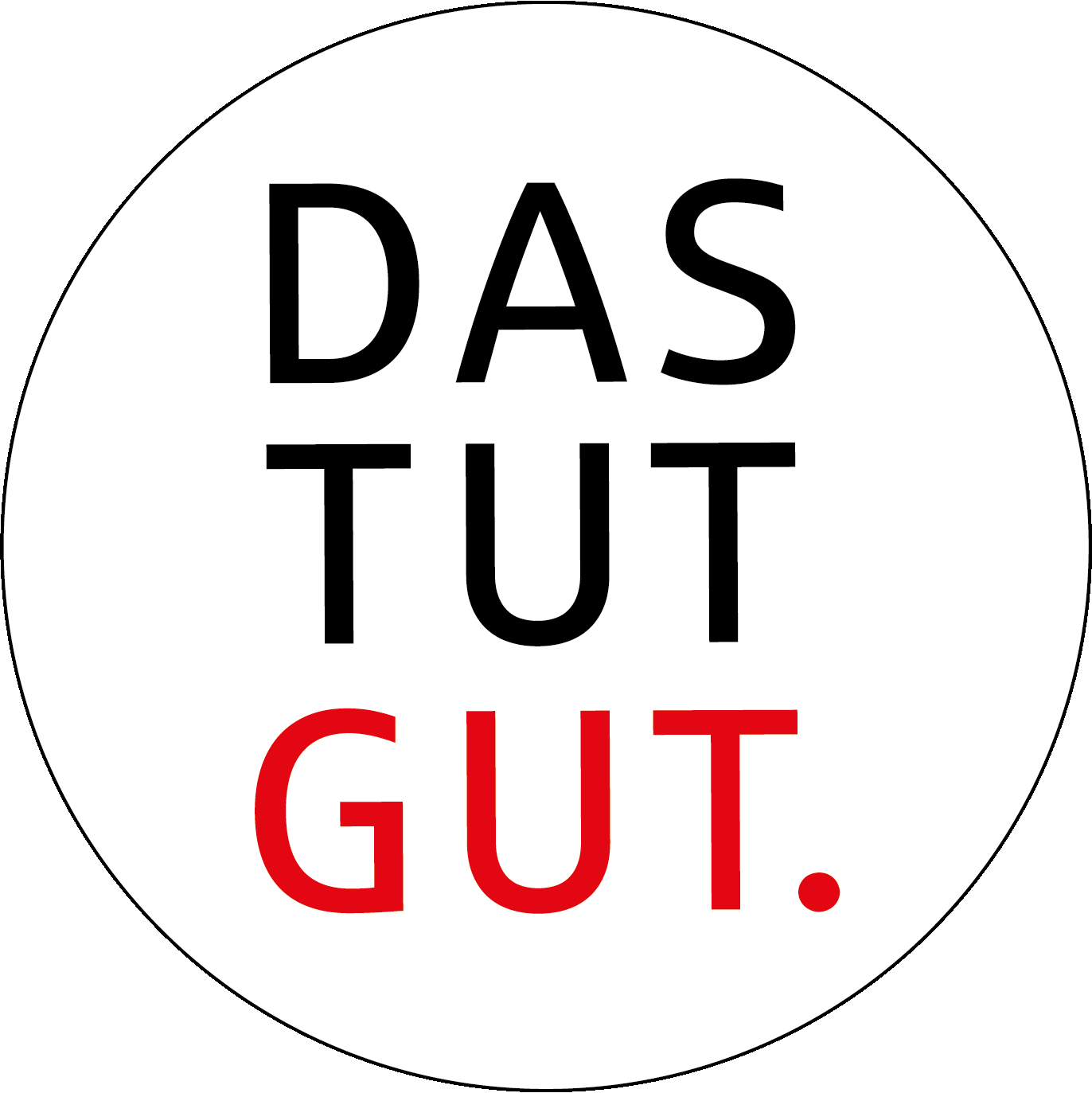 Ein weißer Kreis zeigt den motivierenden Text "DAS TUT GUT" in schwarzer und roter Schrift.